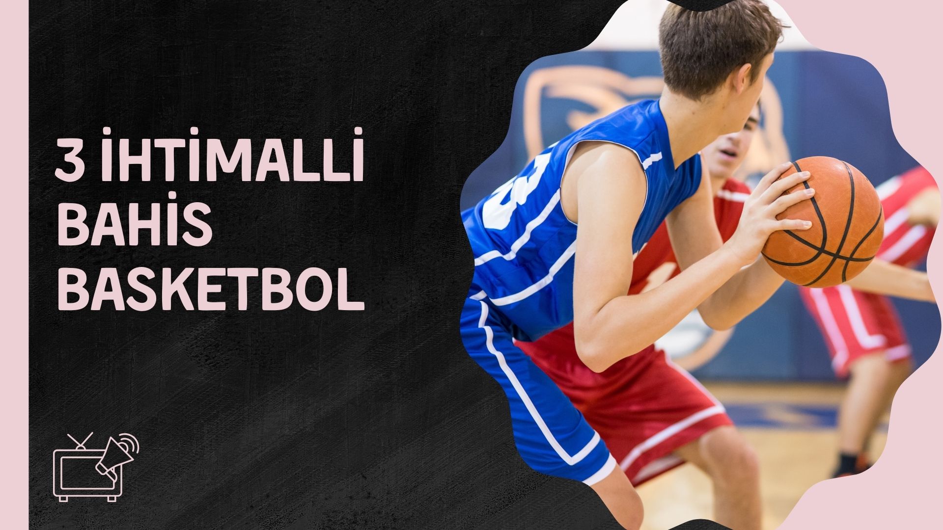 3 ihtimalli Bahis Basketbol